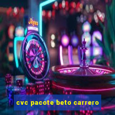 cvc pacote beto carrero